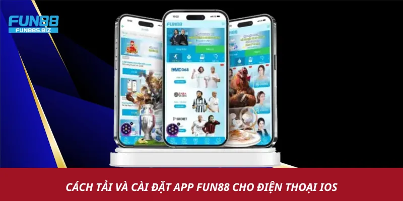 Cách tải và cài đặt app Fun88 cho điện thoại IOS