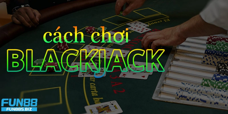 Chiến lược và mẹo chơi bài Blackjack hiệu quả