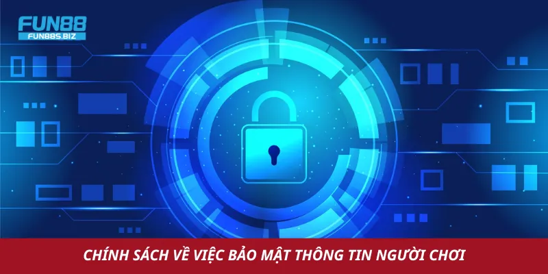 Chính sách về việc bảo mật thông tin người chơi
