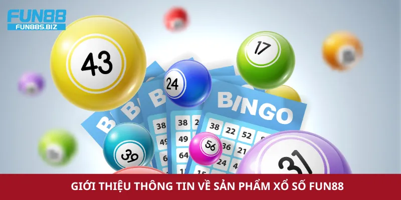 Giới thiệu thông tin về sản phẩm xổ số Fun88