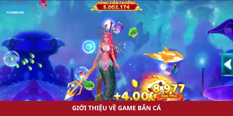 Giới thiệu về game bắn cá