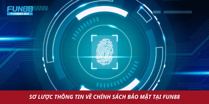 Sơ lược về chính sách bảo mật tại Fun88